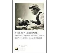 Strafalciopoli. Dove la cronaca si fa comica