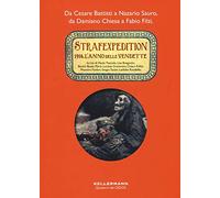 Strafexpedition. 1916, l'anno delle vendette. Da Cesare Battisti a Nazario Sauro, da Damiano Chiesa a Fabio Filzi