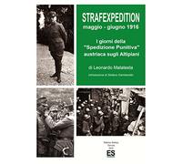 Strafexpedition maggio-giugno 1916. I giorni della «spedizione punitiva» austriaca sugli Altipiani