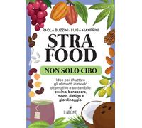 Strafood. Non solo cibo - Buzzini Paola, Manfrini Luisa