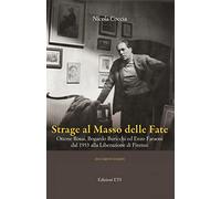 Strage al masso delle fate. Ottone Rosai, Bogardo Buricchi ed Enzo Faraoni dal 1933 alla Liberazione di Firenze