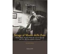 Strage al masso delle fate. Ottone Rosai, Bogardo Buricchi ed Enzo Faraoni dal 1933 alla Liberazione di Firenze
