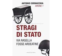 Stragi di Stato. Via Rasella. Fosse Ardeatine
