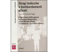 Stragi tedesche e bombardamenti alleati. L'esperienza della guerra e la nuova democrazia a San Miniato (Pisa). La memoria e la ricerca storica