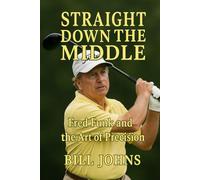 Straight Down the Middle: Fred Funk and the Art of Precision