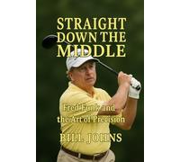 Straight Down the Middle: Fred Funk and the Art of Precision