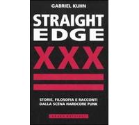 Straight Edge. Storie, filosofia e racconti della scena hardcore punk