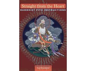Straight from the heart: buddhist pith instructions - Aa.vv.