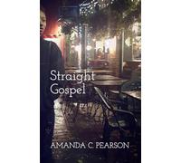 Straight Gospel: Volume I