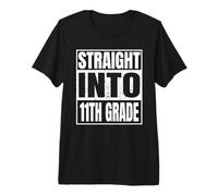 Straight Into 11th Grade Back to School Gifts Eleventh Grade Maglietta Premium