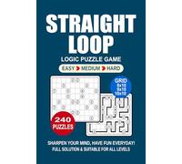 Straight Loop Logic Puzzle Book For Adults: 240 Puzzles Straight Loop Great Logic Puzzle Game For Adults and Seniors 3 Levels: Easy Medium and Hard Portable size 6x9 Inches.