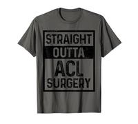 Straight Outta ACL Chirurgia Recupero Ginocchio Ottenere Ben Presto Maglietta