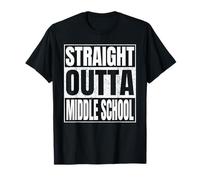 Straight Outta Middle School Shirt Great Graduation Funny Maglietta