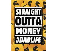 Straight Outta Money #DadLife: Funny Journal For Men
