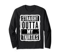 Straight Outta My Thirties - 40° compleanno da uomo Maglia a Manica