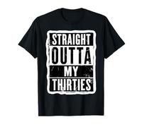 Straight Outta My Thirties - 40° compleanno da uomo Maglietta