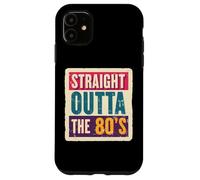 Straight Outta The 80's 1980's Born Birthday Uomini Donne Retro Custodia per iPhone 11