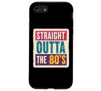 Straight Outta The 80's 1980's Born Birthday Uomini Donne Retro Custodia per iPhone SE (2020) / 7/8