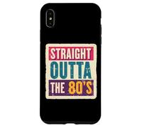 Straight Outta The 80's 1980's Born Birthday Uomini Donne Retro Custodia per iPhone XS Max