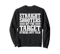 Straight Shooters Hit The Target, Others Just Talk Felpa