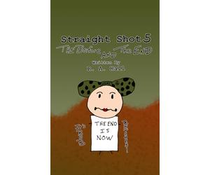 Straight Shot 5: The Before and The End