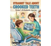 Straight Talk About Crooked Teeth: Parker's Orthodontic Journey