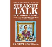 Straight Talk About Looking Your Best: Your Guide to Skin Rejuvenation and Plastic Surgery