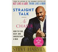 Straight Talk, No Chaser: How to Find, Keep, and Understand a Man