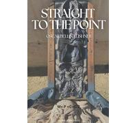 Straight To The Point: 100 Essays: A Geopolitical View of Our Contemporary World