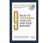 Straight to the Point: 9 Rules to Transform Your Life and Your Business. (Black & White Edition): A Short Guide For Entrepreneurs and Everyday Dreamers.: 1