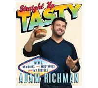 Straight Up Tasty: Meals, Memories, and Mouthfuls from My Travels [Lingua Inglese]