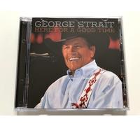 STRAIT, GEORGE - HERE FOR A GOOD TIME