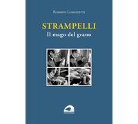 Strampelli. Il mago del grano
