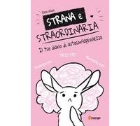 Strana e straordinaria. Il tuo diario di autoconsapevolezza
