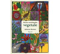 Strana enciclopedia vegetale. Ediz. a colori