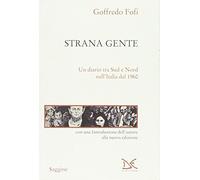 Strana gente. Un diario tra Sud e Nord nell'Italia del 1960