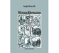 Stranabruzzo. Aneddoti, facezie e storielle intorno ad alcuni personaggi abruzzesi