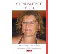 Stranamente felice. Dai diari di Claudia Finzi