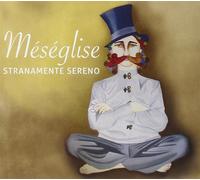MESEGLISE - STRANAMENTE SERENO