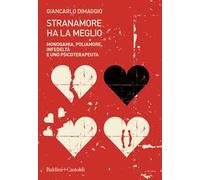 Stranamore ha la meglio. Monogamia, poliamore, infedeltà e uno psicoterapeuta