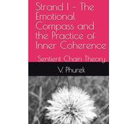Strand I - The Emotional Compass and the Practice of Inner Coherence: Sentient Chain Theory
