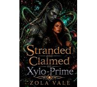 Stranded and Claimed on Xylo-Prime: A Stalked-by-the-Hero Alien Romance
