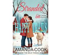 Stranded In Happy Trails: Where The Wild Things Heal - Book One