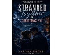 Stranded Together on Christmas Eve: A Black Ice Romance: A Forced Proximity Suspense Romance of Secrets, Survival, and Redemption