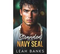 Stranded With My Navy SEAL: A Forced Proximity, Friends to Lovers Romance