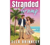 Stranded with the Grump: An Enemies to Lovers Sweet Romance
