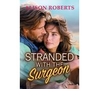 Stranded with the Surgeon: Discover a totally breathtaking medical romance from Alison Roberts - perfect for fans of Grey's Anatomy!