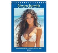 Stranderotik. Heißer Sommer und schöne Frauen am Meer (Tischkalender 2026 DIN A5 hoch), CALVENDO Monatskalender: Sinnliche Frauen im Glanz des Sommers