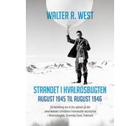 Strandet i Hvalrosbugten, august 1945 til august 1946: En beretning om et års ophold på det amerikanske luftvåbens fremskudte vejrstation i Hvalrosbugten, Scoresby Sund, Grønland