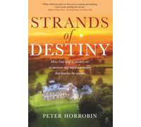 Strands of Destiny: How God used Peter Horrobin to build a ministry which touches the nations